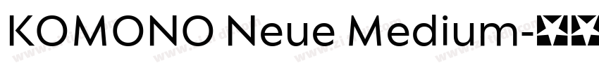 KOMONO Neue Medium字体转换 KOMONO Neue Medium字体转换